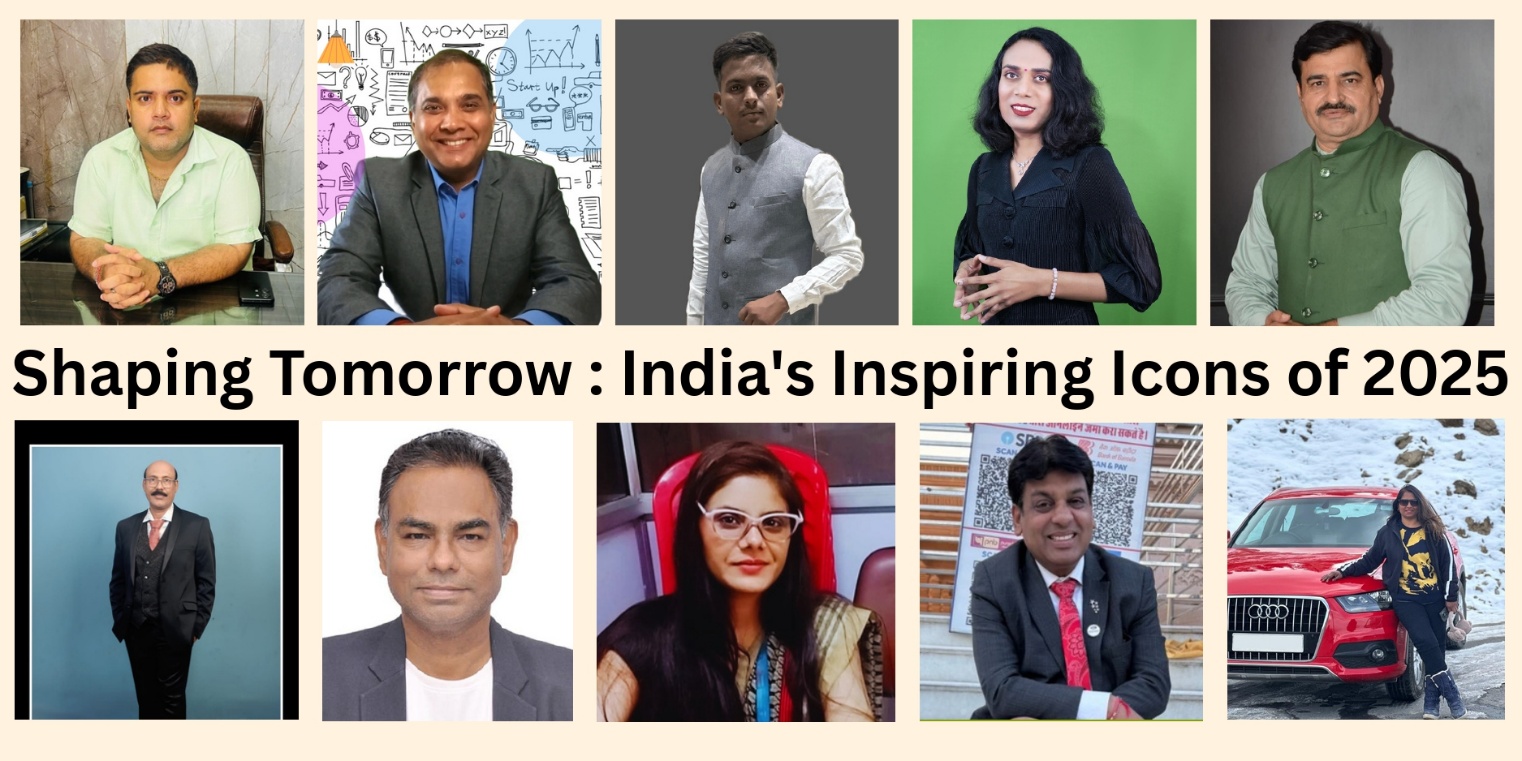 Shaping Tomorrow: India’s Inspiring Icons of 2025 , Glamika ,Glamika Patel ,Ms. Glamika Patel, Ranjan Singh, Aman Deep Dubey, Shrinivash Vanzara, Glamika Patel, Sunil Sushila Sharma, Sudhir Kumar Sahu